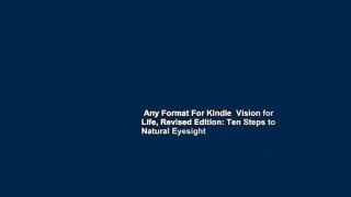 Any Format For Kindle  Vision for Life, Revised Edition: Ten Steps to Natural Eyesight