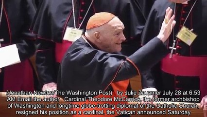 Cardinal Theodore McCarrick, facing sexual abuse reports, resigns from the Colle