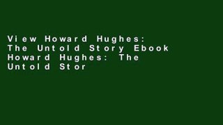View Howard Hughes: The Untold Story Ebook Howard Hughes: The Untold Story Ebook