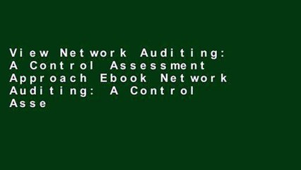 View Network Auditing: A Control Assessment Approach Ebook Network Auditing: A Control Assessment