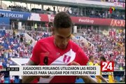 Futbolistas peruanos mandaron emotivos mensajes por Fiestas Patrias