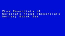 View Essentials of Corporate Fraud (Essentials Series) Ebook Essentials of Corporate Fraud