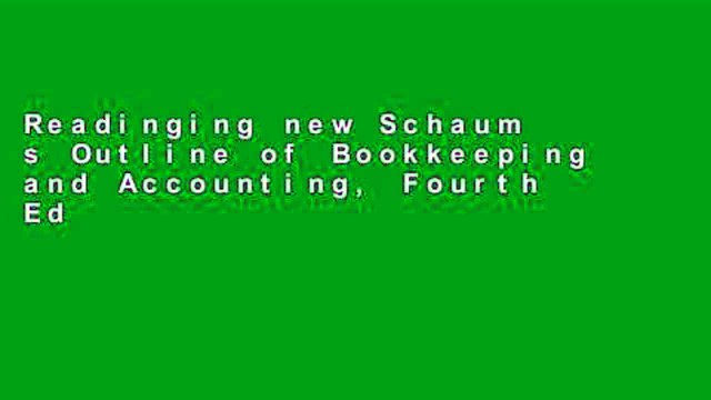 Readinging new Schaum s Outline of Bookkeeping and Accounting, Fourth Edition (Schaum s Outline
