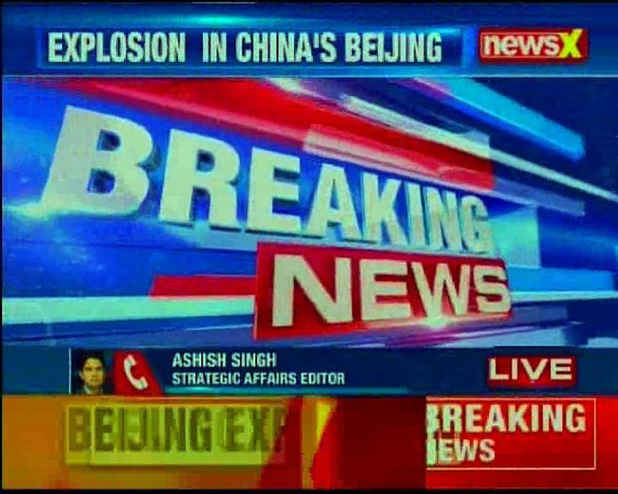 Beijing Explosion China Foreign Ministry reacts on explosion, says police is dealing with the issue