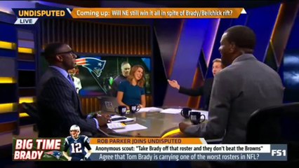 Undisputed: Skip and Shannon (7/27/2018) - Anonymous scout: "Take Brady off that roster and they don't beat the Browns"