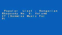 Popular  Liszt - Hungarian Rhapsody No. 6: Volume 27 (Samwise Music For Piano)  E-book
