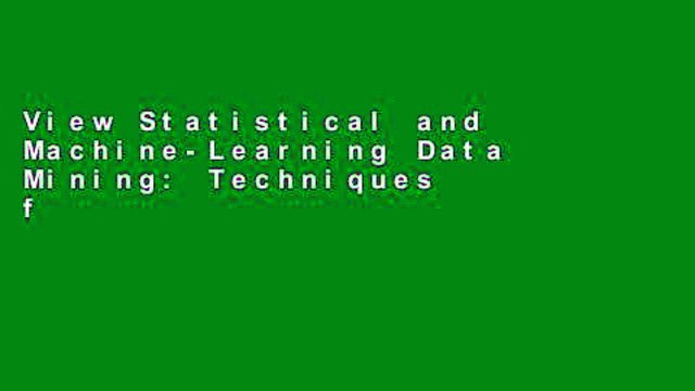 View Statistical and Machine-Learning Data Mining: Techniques for Better Predictive Modeling and