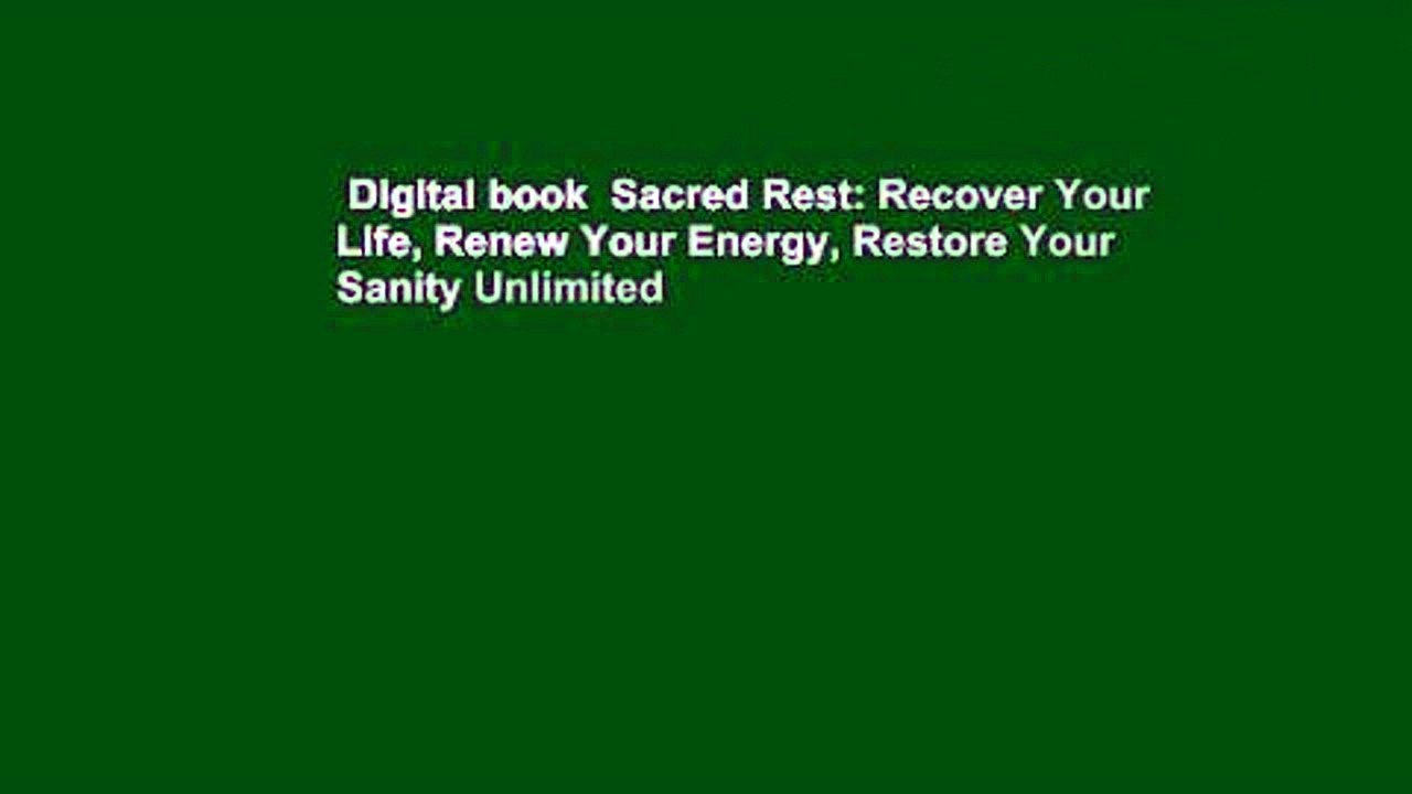Digital book  Sacred Rest: Recover Your Life, Renew Your Energy, Restore Your Sanity Unlimited
