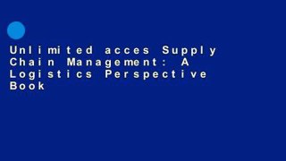 Unlimited acces Supply Chain Management: A Logistics Perspective Book