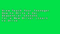 View Teach Your Teenager How to Drive a Car: Sequential Lessons for a New Driver (Learn to Drive)