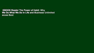 EBOOK Reader The Power of Habit: Why We Do What We Do in Life and Business Unlimited acces Best