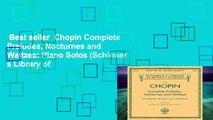 Best seller  Chopin Complete Preludes, Nocturnes and Waltzes: Piano Solos (Schirmer s Library of