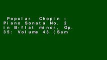 Popular  Chopin - Piano Sonata No. 2 in B-flat minor, Op. 35: Volume 43 (Samwise Music For
