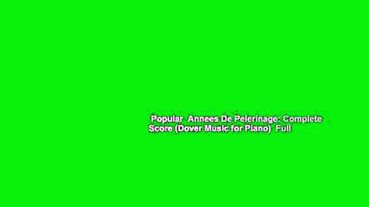 Popular  Annees De Pelerinage: Complete Score (Dover Music for Piano)  Full