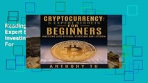 Reading Full Cryptocurrency: 5 Expert Secrets For Beginners: Investing Into Bitcoin, Ethereum For