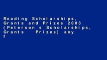 Reading Scholarships, Grants and Prizes 2003 (Peterson s Scholarships, Grants   Prizes) any format