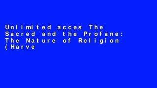 Unlimited acces The Sacred and the Profane: The Nature of Religion (Harvest Book) Book