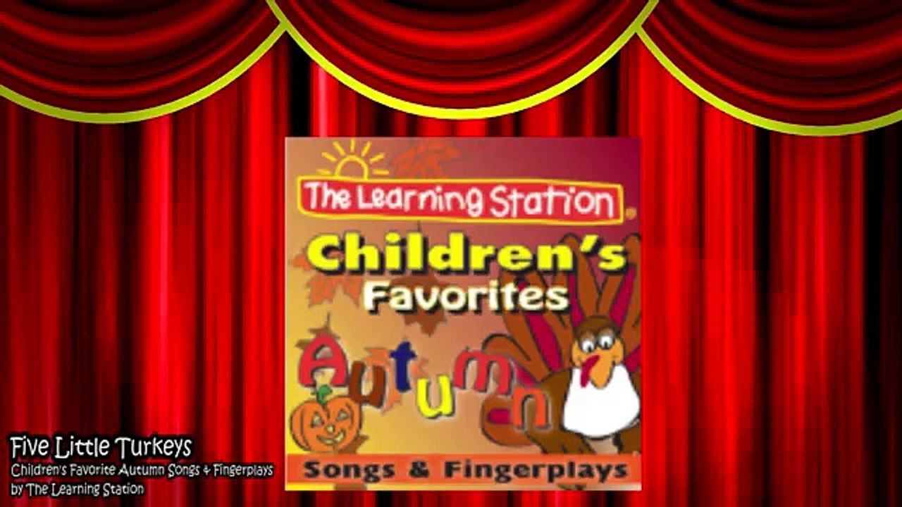 Thanksgiving Songs for Children - FIVE LITTLE TURKEYS - Turkey Kids Songs by The Learning Station