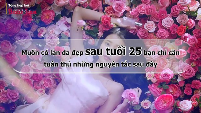 Muốn có làn da đẹp sau tuổi 25 bạn chỉ cần tuân thủ những nguyên tắc sau đây