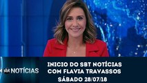 Inicio do SBT Notícias (28/07/18) com Flávia Travassos (Sábado) | SBT 2018