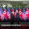 Realizohet me në fund takimi historik mes Presidentit të Shteteve të Bashkuara të Amerikës, Donald Trump dhe liderit të Koresë së Veriut, Kim Jong Un.