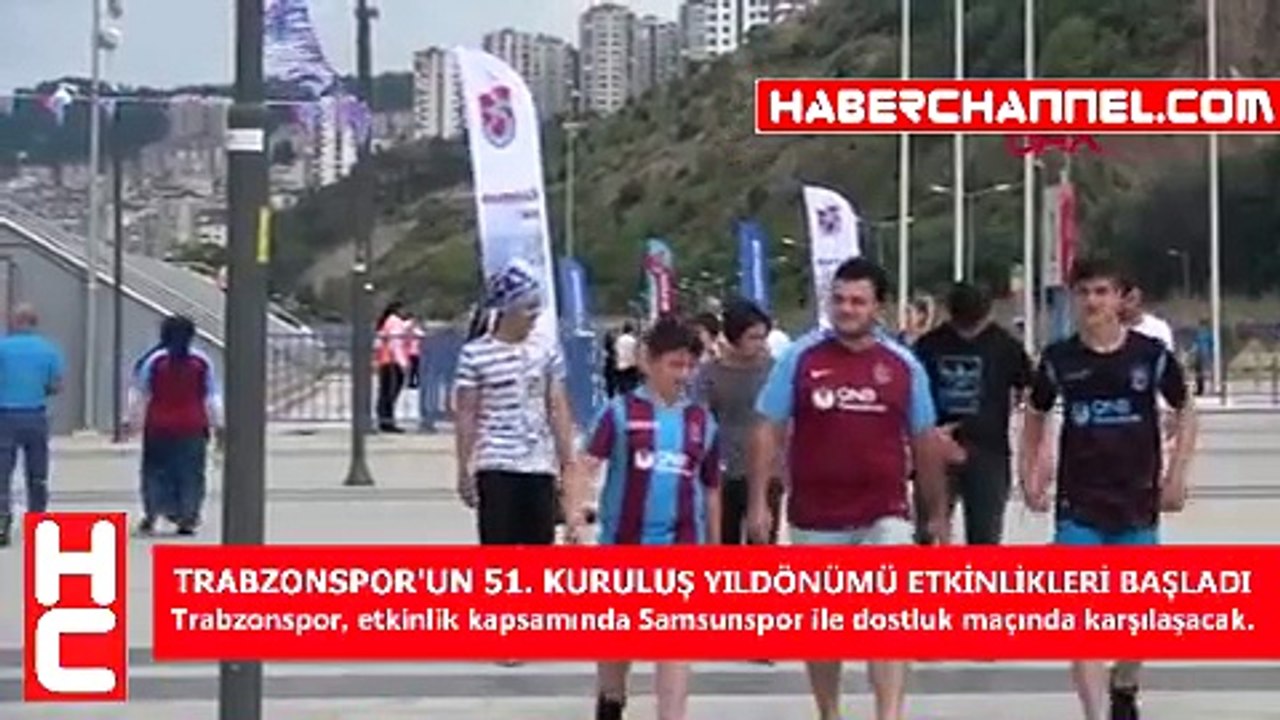 TRABZONSPOR'UN 51. KURULUŞ YILDÖNÜMÜ ETKİNLİKLERİ BAŞLADI