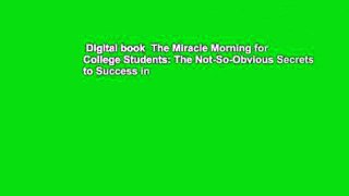 Digital book  The Miracle Morning for College Students: The Not-So-Obvious Secrets to Success in
