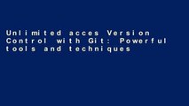 Unlimited acces Version Control with Git: Powerful tools and techniques for collaborative software