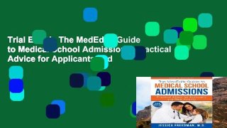 Trial Ebook  The MedEdits Guide to Medical School Admissions: Practical Advice for Applicants and