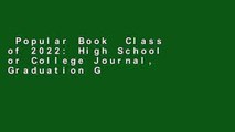 Popular Book  Class of 2022: High School or College Journal, Graduation Gift for High School or