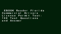 EBOOK Reader Florida Commercial Drivers License Permit Test: 108 Test Questions and Answers for