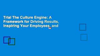 Trial The Culture Engine: A Framework for Driving Results, Inspiring Your Employees, and