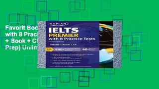 Favorit Book  IELTS Premier with 8 Practice Tests: Online + Book + CD (Kaplan Test Prep) Unlimited
