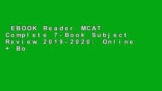 EBOOK Reader MCAT Complete 7-Book Subject Review 2019-2020: Online + Book + 3 Practice Tests