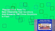Popular Book  Pass The New Citizenship Test Questions And Answers: 100 Civics Questions In Flash