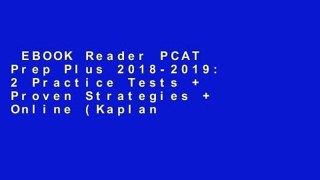 EBOOK Reader PCAT Prep Plus 2018-2019: 2 Practice Tests + Proven Strategies + Online (Kaplan Test