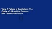 View A Failure of Capitalism: The Crisis of  08 and the Descent into Depression Ebook