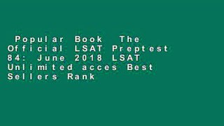 Popular Book  The Official LSAT Preptest 84: June 2018 LSAT Unlimited acces Best Sellers Rank : #4