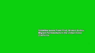 Unlimited acces Fresh Fruit, Broken Bodies: Migrant Farmworkers in the United States (California
