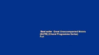 Best seller  Great Unaccompanied Motets (SATB) (Choral Programme Series)  Full