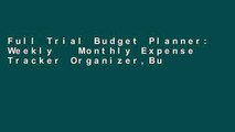 Full Trial Budget Planner: Weekly   Monthly Expense Tracker Organizer,Budget Planner and Financial