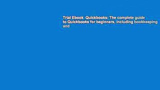 Trial Ebook  Quickbooks: The complete guide to Quickbooks for beginners, including bookkeeping and