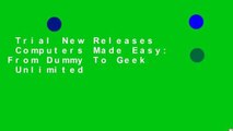 Trial New Releases  Computers Made Easy: From Dummy To Geek  Unlimited