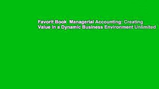 Favorit Book  Managerial Accounting: Creating Value in a Dynamic Business Environment Unlimited