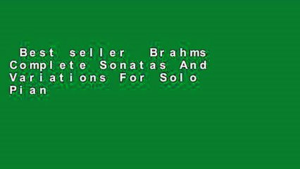 Best seller  Brahms Complete Sonatas And Variations For Solo Piano Pf (Dover Music for Piano)