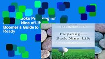 Access books Preparing for the Back Nine of Life: A Boomer s Guide to Getting Retirement Ready