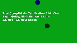 Trial CompTIA A+ Certification All-in-One Exam Guide, Ninth Edition (Exams 220-901   220-902) Ebook