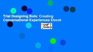 Trial Designing Bots: Creating Conversational Experiences Ebook
