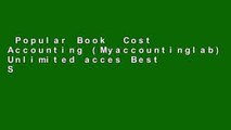 Popular Book  Cost Accounting (Myaccountinglab) Unlimited acces Best Sellers Rank : #2
