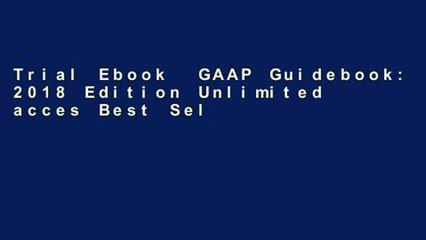 Trial Ebook  GAAP Guidebook: 2018 Edition Unlimited acces Best Sellers Rank : #5